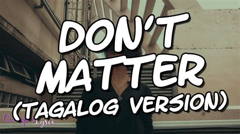 don't matter in tagalog|Vincent Noquiao – Dont Matter (Tagalog Version) lyrics.